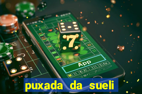 puxada da sueli jogo do bicho